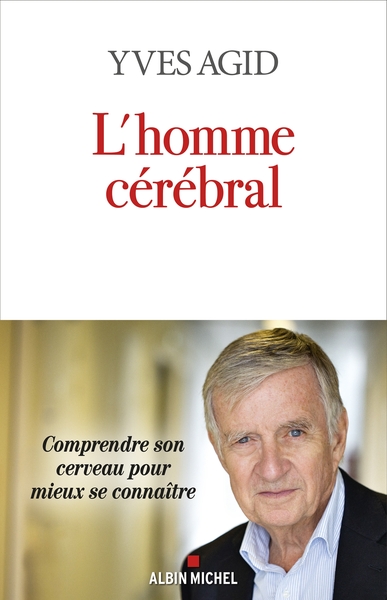 L'Homme cérébral - Comprendre son cerveau pour mieux se connaître