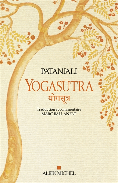 Yogasutra - Les aphorismes de l'école de Yoga - Suivi de Une lecture historique et philosophique des Yogasutra