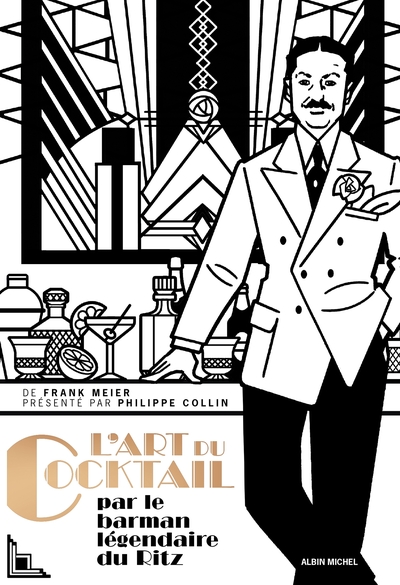 L'Art du cocktail - Par le barman légendaire du Ritz