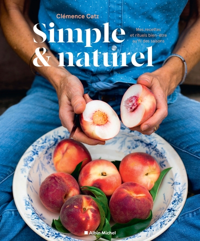 Simple & naturel - Mes recettes et rituels bien-être au fil des saisons