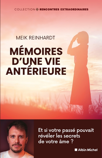Mémoires d'une vie antérieure - Et si votre passé pouvait révéler les secrets de votre âme ?