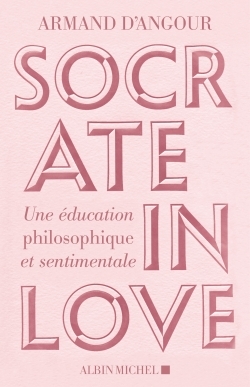 Socrate in love - Une éducation philosophique et sentimentale