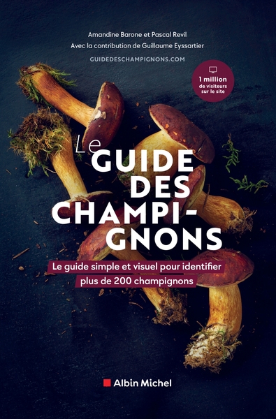 Le guide des champignons - Le guide simple et visuel pour identifier plus de 200 champignons