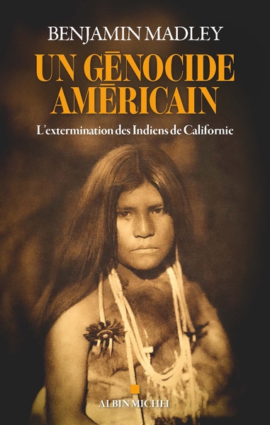 Un génocide américain - L'extermination des Indiens de Californie