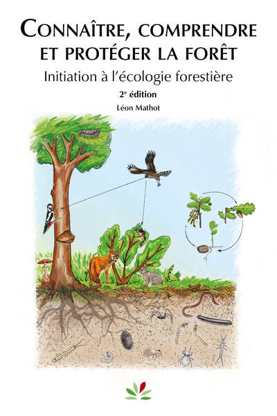 Connaître, comprendre et protéger la forêt (2ed) - Intiation à l'écologie forestière