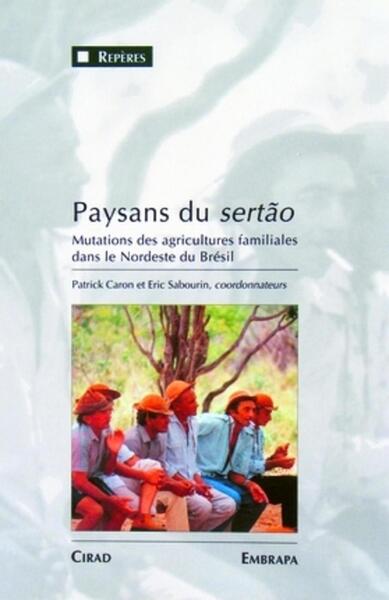 Paysans du sertão - Mutations des agricultures familiales dans le nordeste du Brésil.