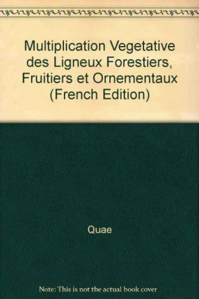 Multiplication végétative des ligneux forestiers, fruitiers et ornementaux - Troisième rencontre du groupe de la sainte catherine
