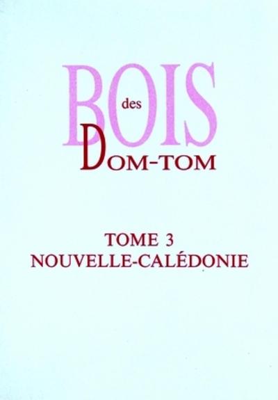 Bois des Dom-Tom - Tome 3 : Nouvelle-Calédonie