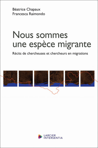 Nous sommes une espèce migrante - Récits de chercheuses et chercheurs en migrations