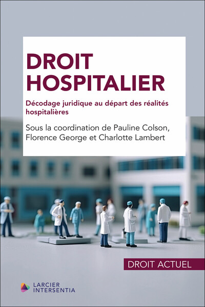 Droit hospitalier - Décodage juridique au départ des réalités hospitalières