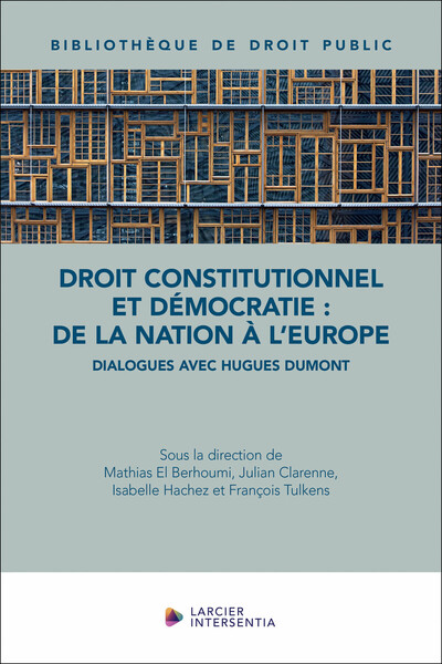 Droit constitutionnel et démocratie : de la nation à l'Europe - Dialogues avec Hugues Dumont