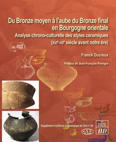 Du Bronze moyen à l'aube du Bronze final en Bourgogne orientale - Analyse chrono-culturelle des styles céramiques (XVIe-XIIe siècle avant n.è.)