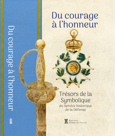 Du courage à l'honneur - Trésors de la Symbolique du Service historique de la Défense