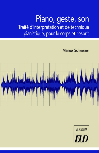 Piano, geste, son - Traité d'interprétation et de technique pianistique, pour le corps et l'esprit