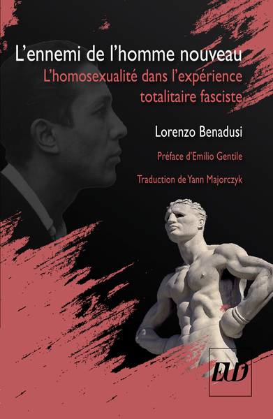 L'ennemi de l'homme nouveau - L'homosexualité dans l'expérience totalitaire fasciste