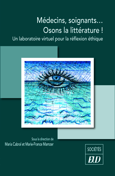 Médecins, soignants… Osons la littérature ! - Un laboratoire virtuel pour une réflexion éthique