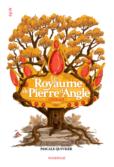 Le Royaume de Pierre d'Angle - Livre 4 - Courage
