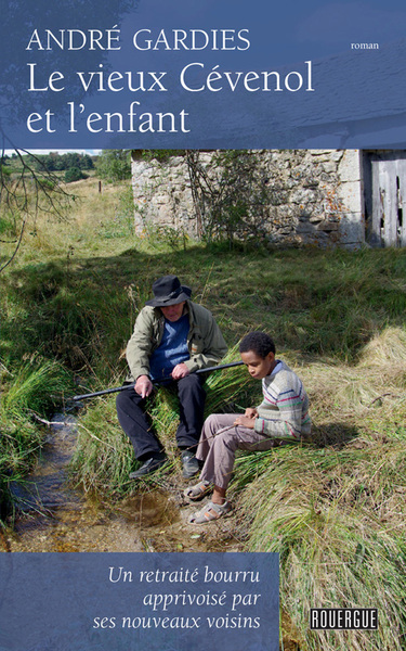 Le vieux cévenol et l'enfant - UN RETRAITE BOURRU APPRIVOISE PAR SES NOUVEAUX VOISINS