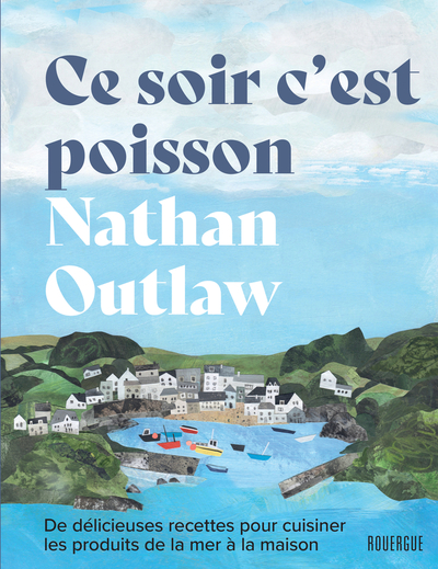 Ce soir c'est poisson - De délicieuses recettes pour cuisiner les produits de la mer à la maison