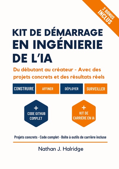 Kit de démarrage en ingénierie de l'IA - Le guide pratique pour créer, entraîner et déployer des applications d'IA réelles avec LLM et MLOps - projets étape par étape pour futurs ingénieurs en IA.