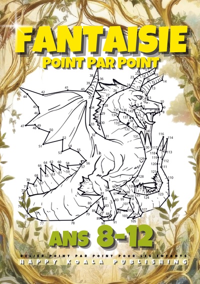 Fantaisie Point par Point pour les Enfants ans 8-12 - Pour garçons et filles. Relie plus de 200 points pour créer des Créatures telles que des Sirènes, Dragons, Licornes. Idéal pour la Coloration !