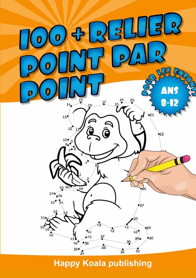 Relier Point par Point pour les enfants ans 8-12 - Découvrez plus de 100 illustrations amusantes à connecter et enfin colorier !