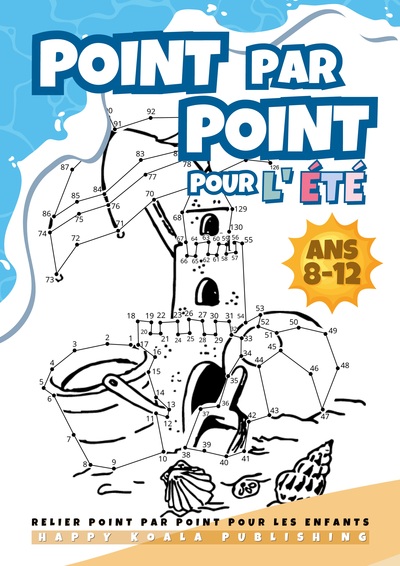 Relier Point par Point pour les Enfants 8-12 "Édition d'Été" - Livre d'activités amusant et stimulant pour l'été pour les enfants, les garçons et les filles âgés de 8, 9, 10, 11, 12 ans. Plus de 200 points!