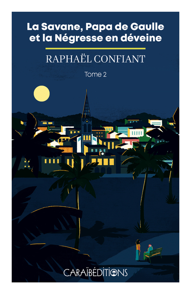 LA SAVANE, PAPA DE GAULLE ET LA NEGRESSE EN DEVEINE : TOME 2