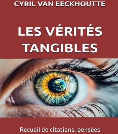 LES VÉRITÉS TANGIBLES - RECUEIL DE CITATIONS, PENSÉES DOUCES-AMÈRES ET SKETCHS