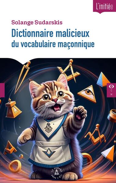 Dictionnaire malicieux du vocabulaire maçonnique