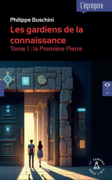 Les gardiens de la connaissance - T1 La première pierre - Tome 1 : la Première Pierre
