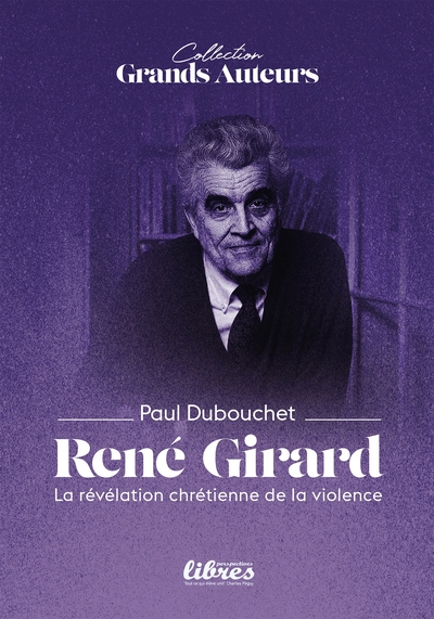 La révélation chrétienne de la violence chez René Girard