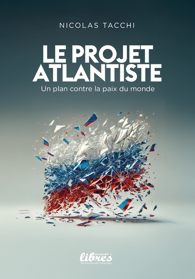 Le projet atlantiste de démantèlement de la Russie