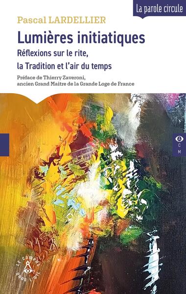 Lumières initiatiques - Réflexions sur le rite, la Tradition et l'air du temps