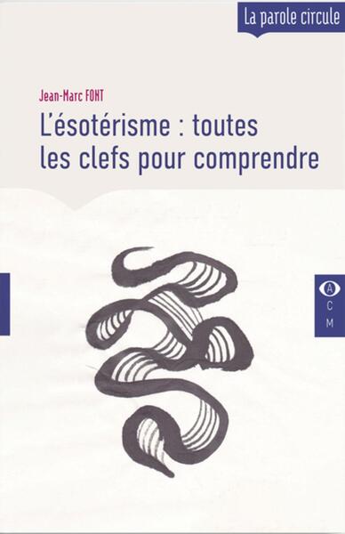 L'ésotérisme - Toutes les clefs pour comprendre