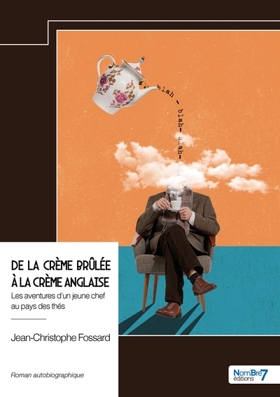 De la crème brûlée à la crème anglaise - Les aventures d'un jeune chef au pays des thés