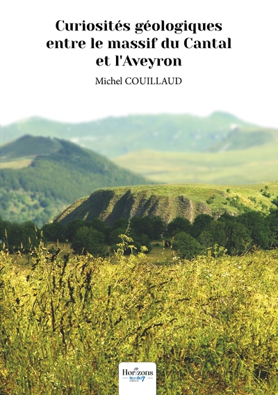 Curiosités géologiques entre le massif du Cantal et l'Aveyron