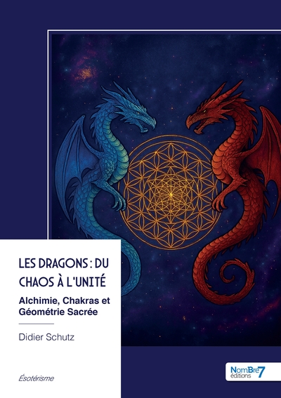 Les Dragons : du Chaos à l'Unité - Alchimie, Chakras et Géométrie Sacrée