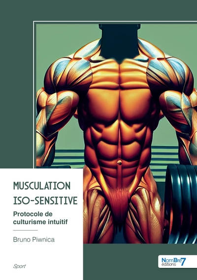 Musculation Iso-Sensitive - Protocole de culturisme intuitif
