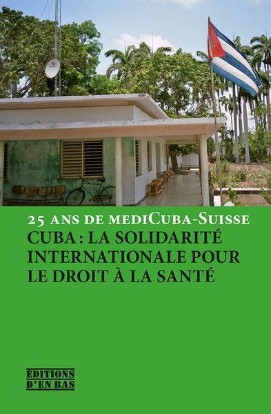 25 ans de MediCuba-Suisse - Cuba et la solidarité internationale pour la santé