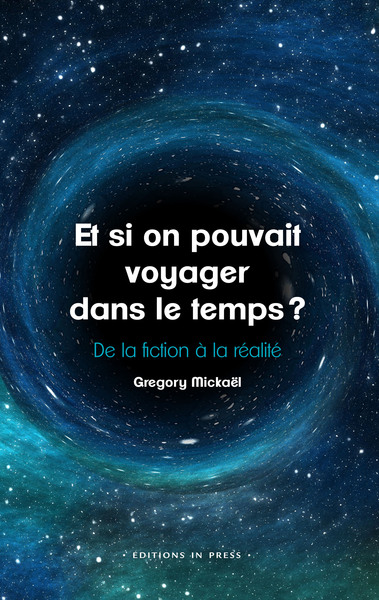 Et si on pouvait voyager dans le temps ? - De la fiction à la réalité
