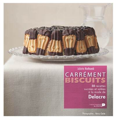 Carrément biscuits - 50 recettes sucrées et salées à la mode de Delacre