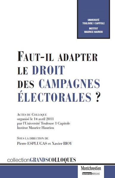 faut-il adapter le droit des campagnes électorales ? - SOUS LA DIRECTION DE PIERRE ESPUGLAS ET XAVIER BIOY