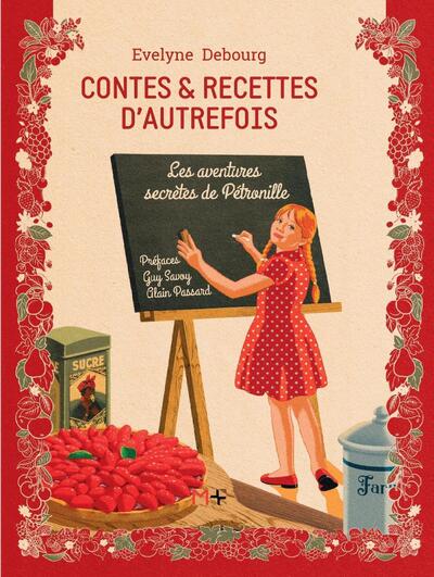 Contes et recettes d'autrefois - Les aventures secrètes de Pétronille. Préfaces Guy Savoy, Alain Passard