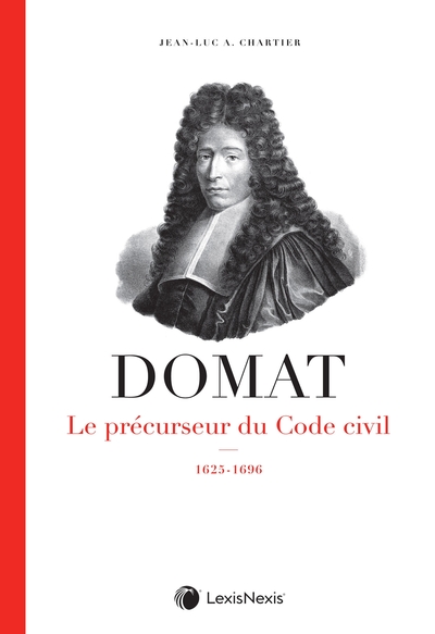 Jean Domat - Le précurseur du Code civil, 1625-1696