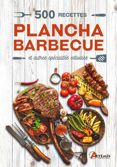 500 recettes plancha, barbecue - & autres spécialités estivales
