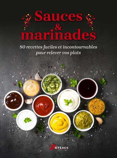 Sauces & marinades - 80 recettes faciles et incontournables pour relever vos plats