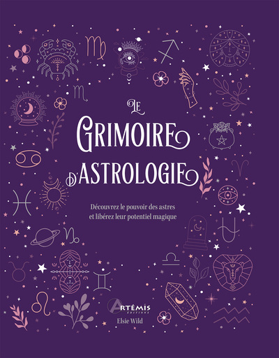 Le grimoire de l'astrologie - Découvrez le pouvoir des astres et libérez leur potentiel magique