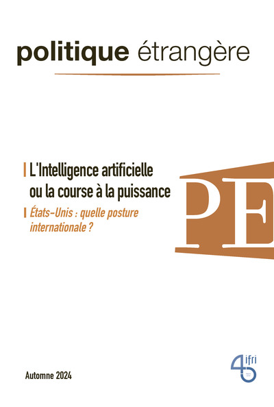 Politique étrangère - n° 3/2024 - L'Intelligence artificielle ou la course à la puissance - septembre 2024