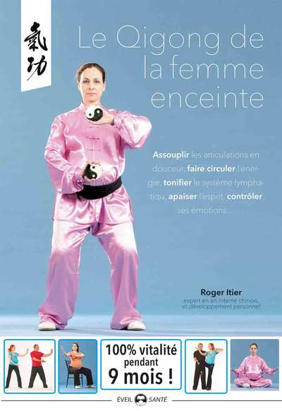 Le Qi Gong de la femme enceinte - Assouplir les articulations en douceur, faire circuler l'énergie